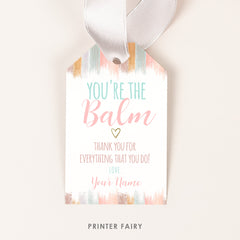 You are the Balm Editable Gift Tags Teacher Appreciation, Instant Download